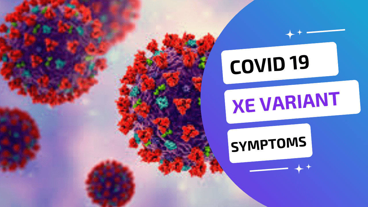 COVID 19 XE Variant Symptoms & Treatment